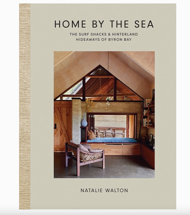 Home By the Sea: Surf Shacks & Hinterland Hideaways of Byron Bay