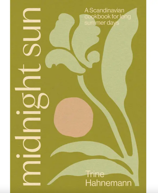 Midnight Sun, A Scandinavian Cook Book for Long Summer Days