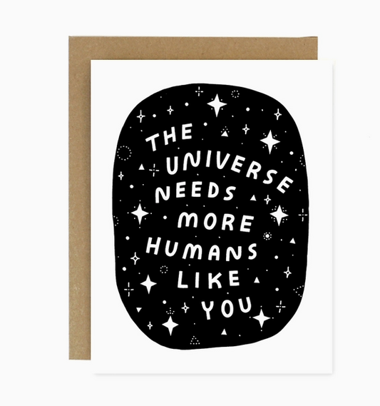 The Universe Needs You Card