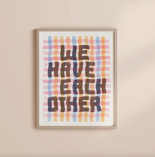 We Have Each Other Risograph Art Print